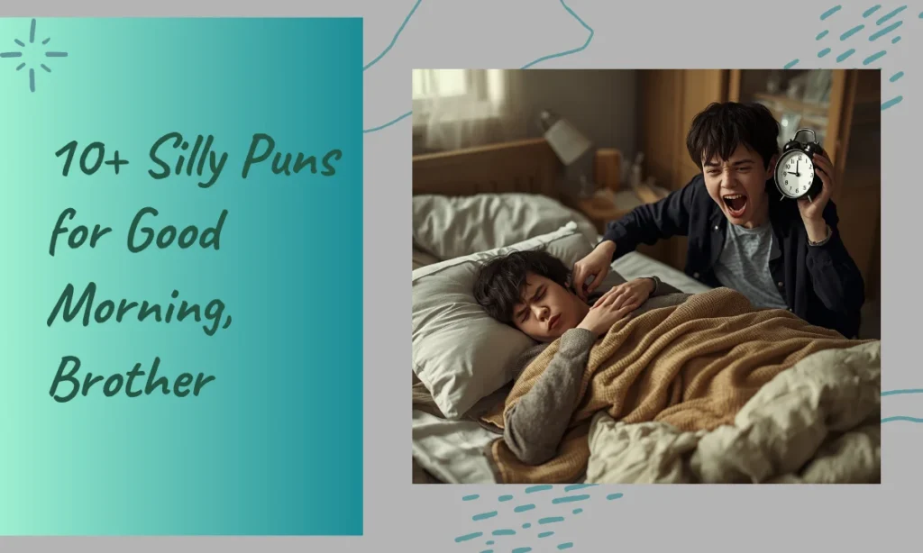 10+ Silly Puns for Good Morning, Brother