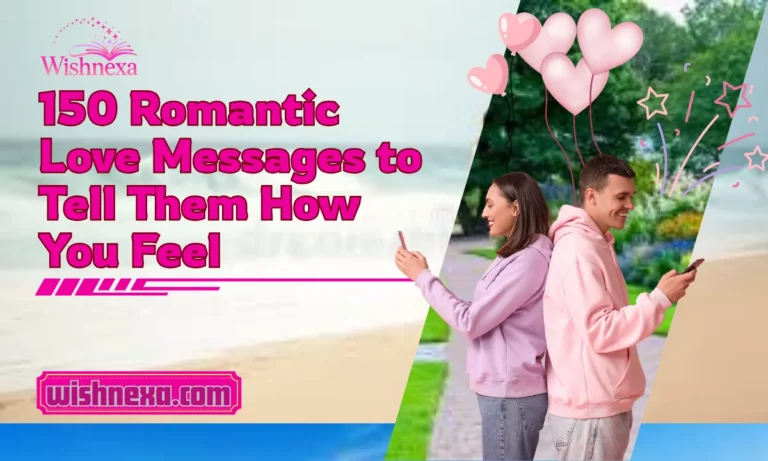 150 Romantic Love Messages to Tell Them How You Feel