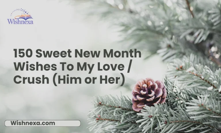 150 Sweet New Month Wishes To My Love Crush (Him or Her)