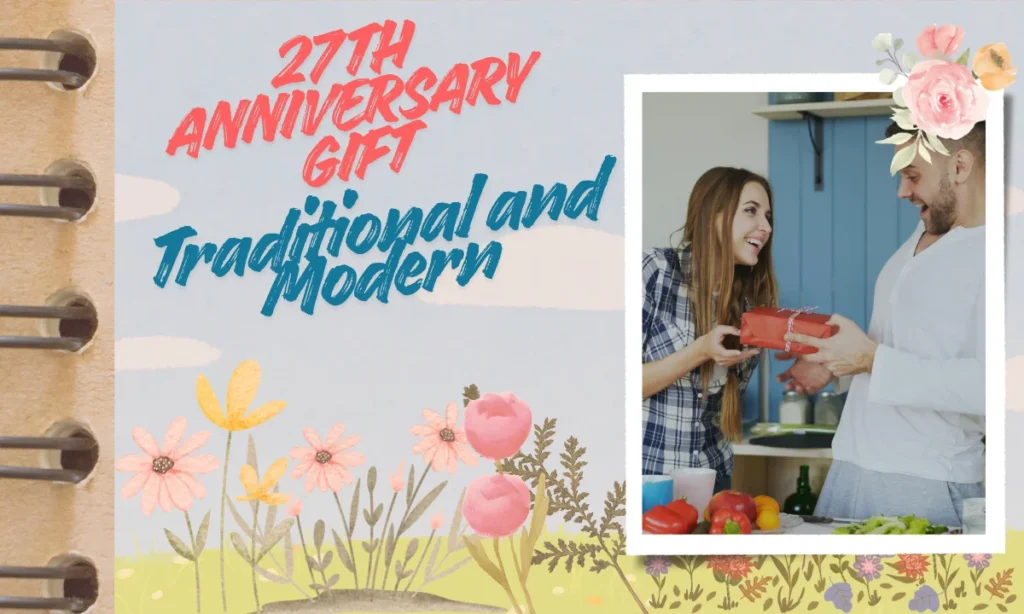 27th Anniversary Gift — Traditional and Modern