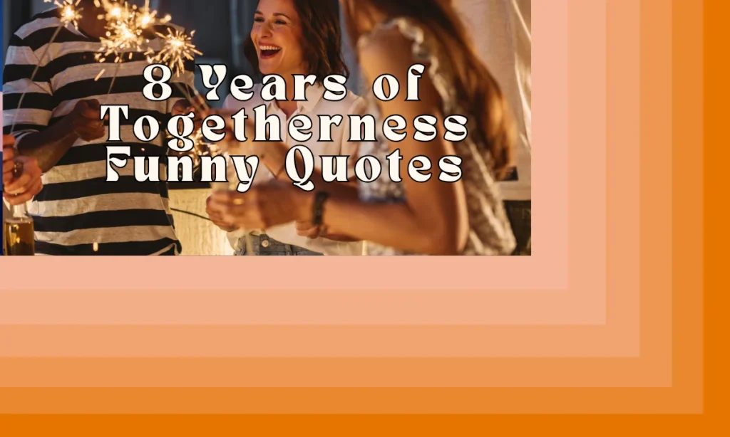 8 Years of Togetherness Funny Quotes