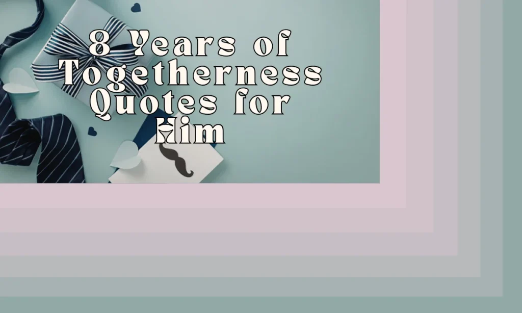 8 Years of Togetherness Quotes for Him
