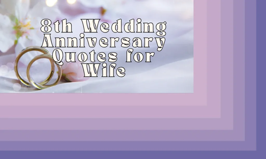 8th Wedding Anniversary Quotes for Wife
