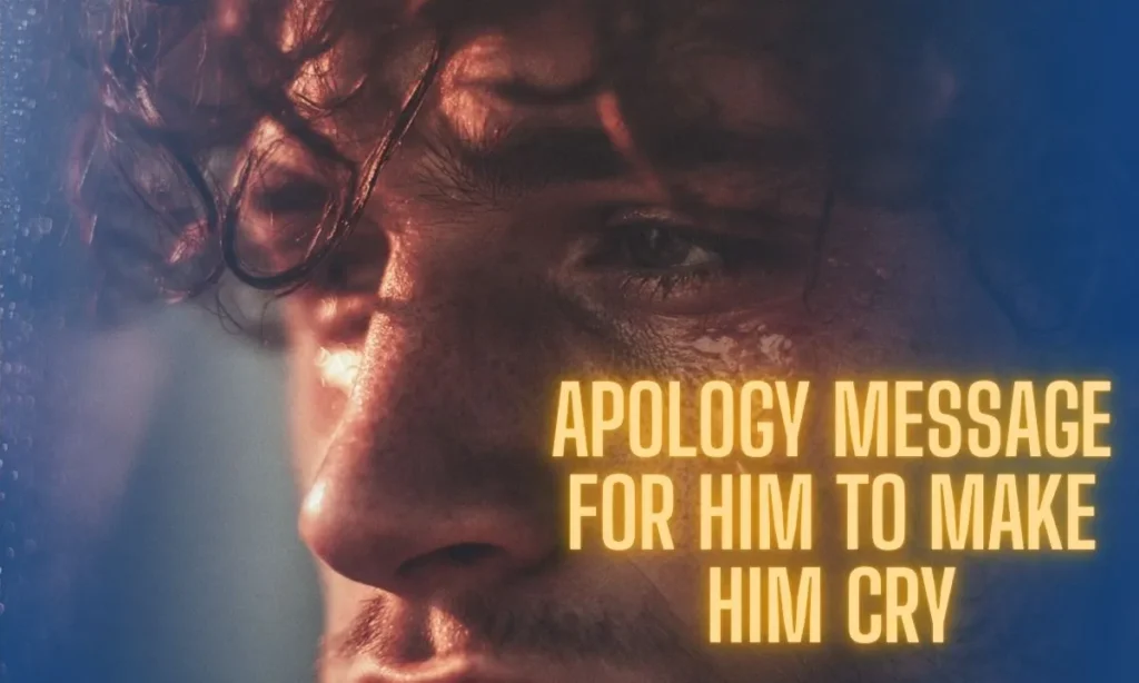 Apology Message for Him to Make Him Cry