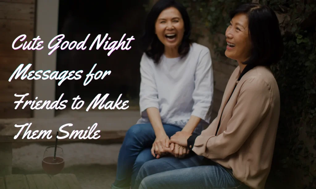 Cute Good Night Messages for Friends to Make Them Smile