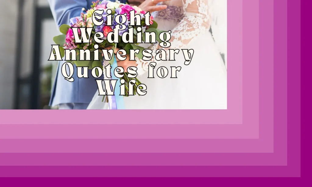 Eight Wedding Anniversary Quotes for Wife