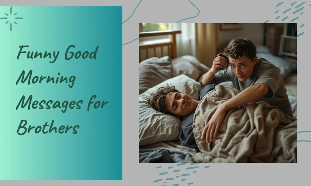 Funny Good Morning Messages for Brothers