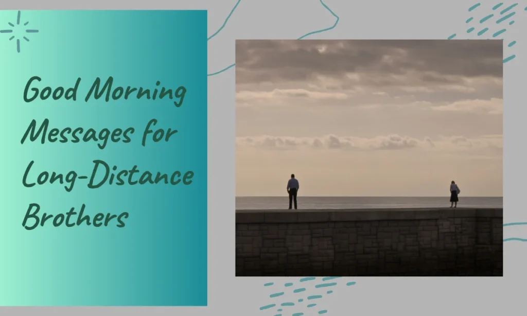 Good Morning Messages for Long-Distance Brothers