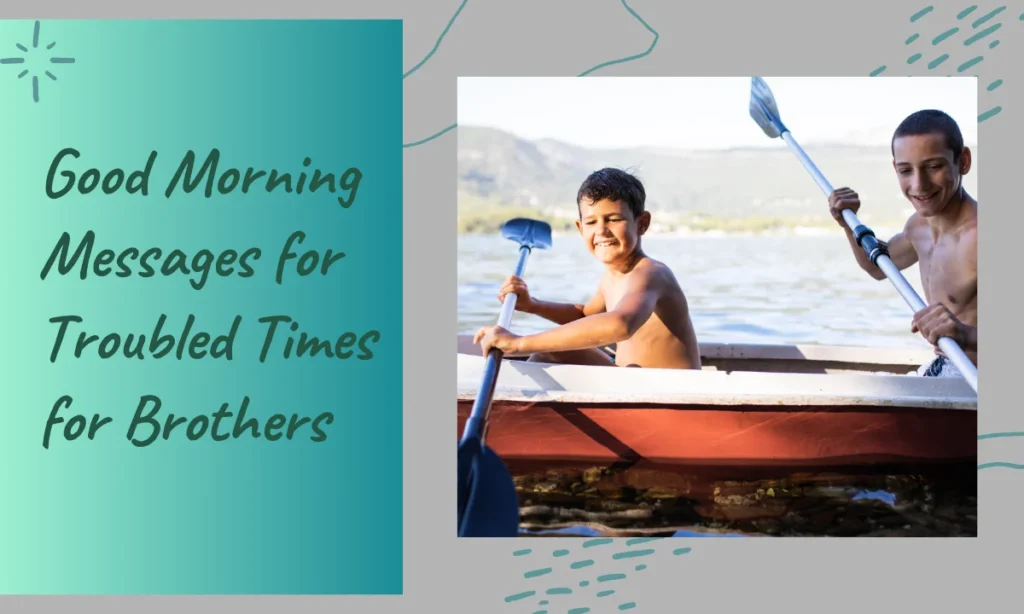 Good Morning Messages for Troubled Times for Brothers