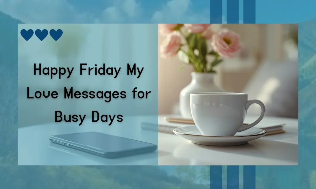 Happy Friday My Love Messages for Busy Days