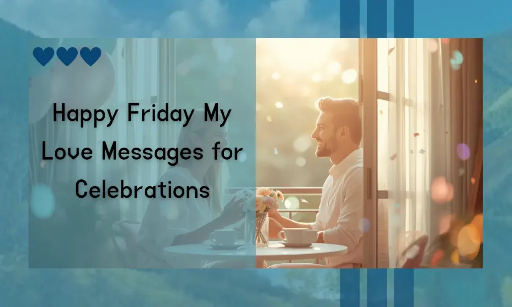 Happy Friday My Love Messages for Celebrations