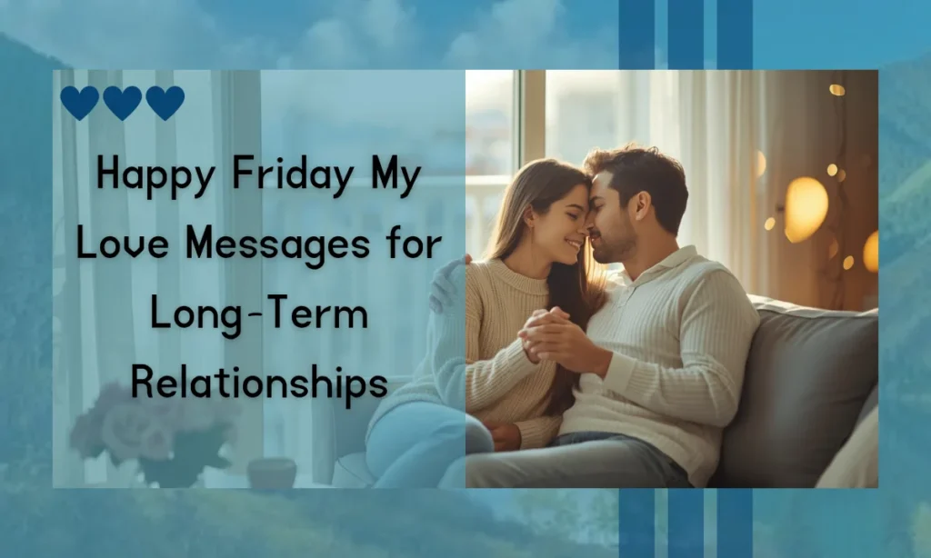 Happy Friday My Love Messages for Long-Term Relationships