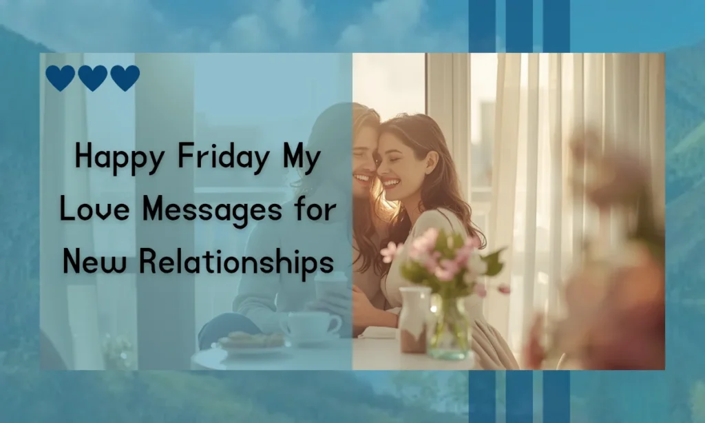 Happy Friday My Love Messages for New Relationships