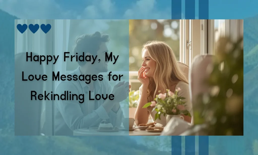 Happy Friday, My Love Messages for Rekindling Love