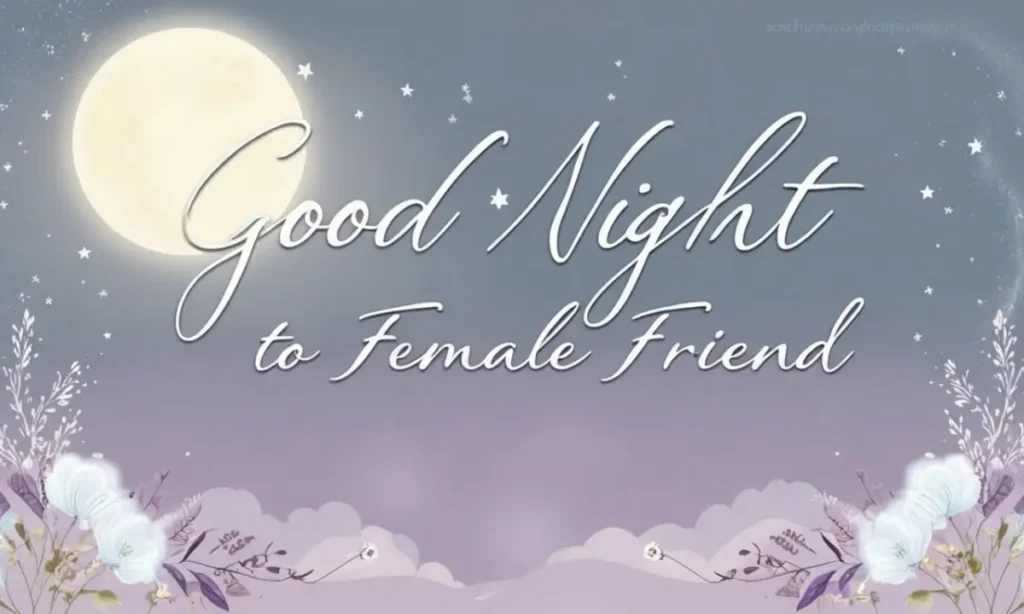 Heartfelt Good Night Messages for a Female Friend