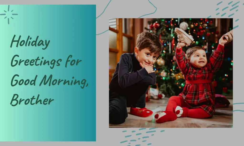 Holiday Greetings for Good Morning, Brother