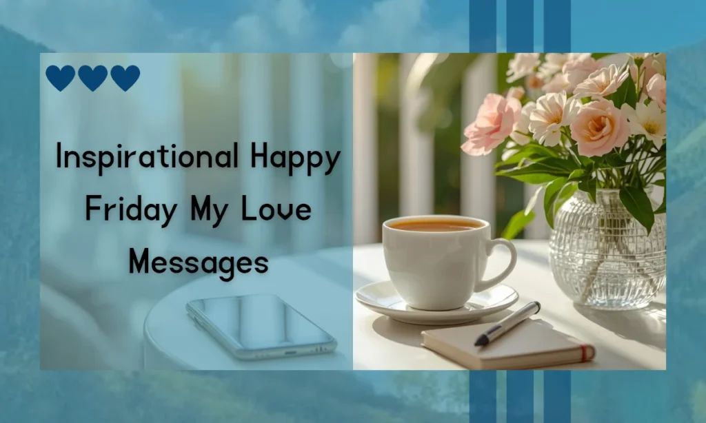Inspirational Happy Friday My Love Messages