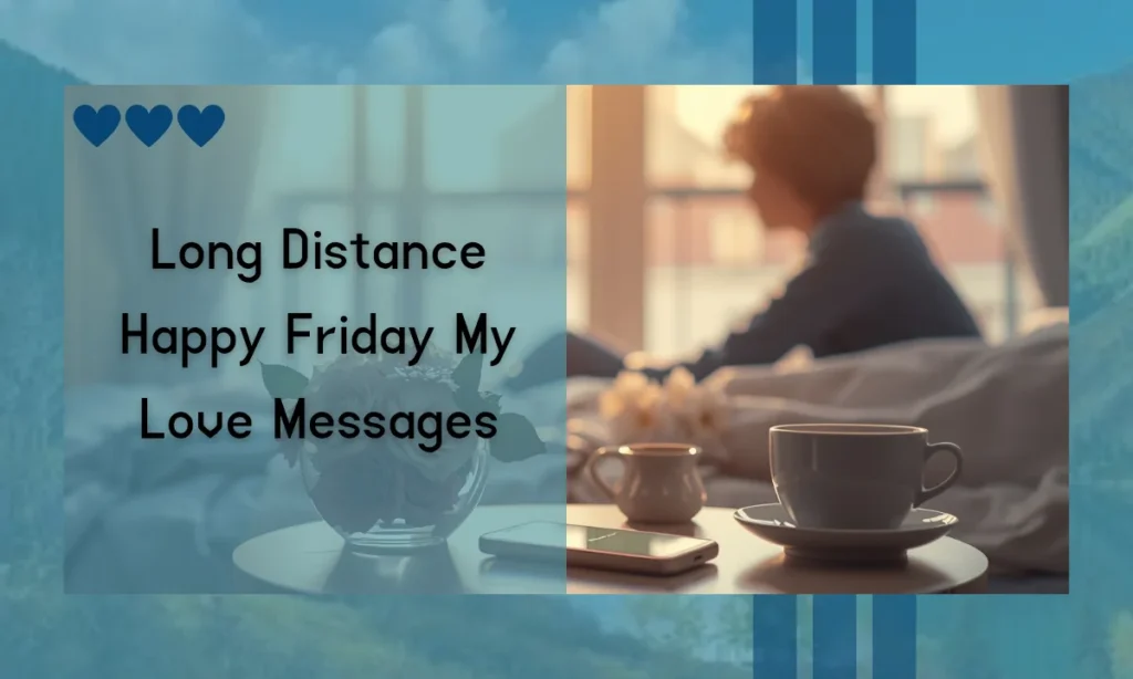 Long Distance Happy Friday My Love Messages