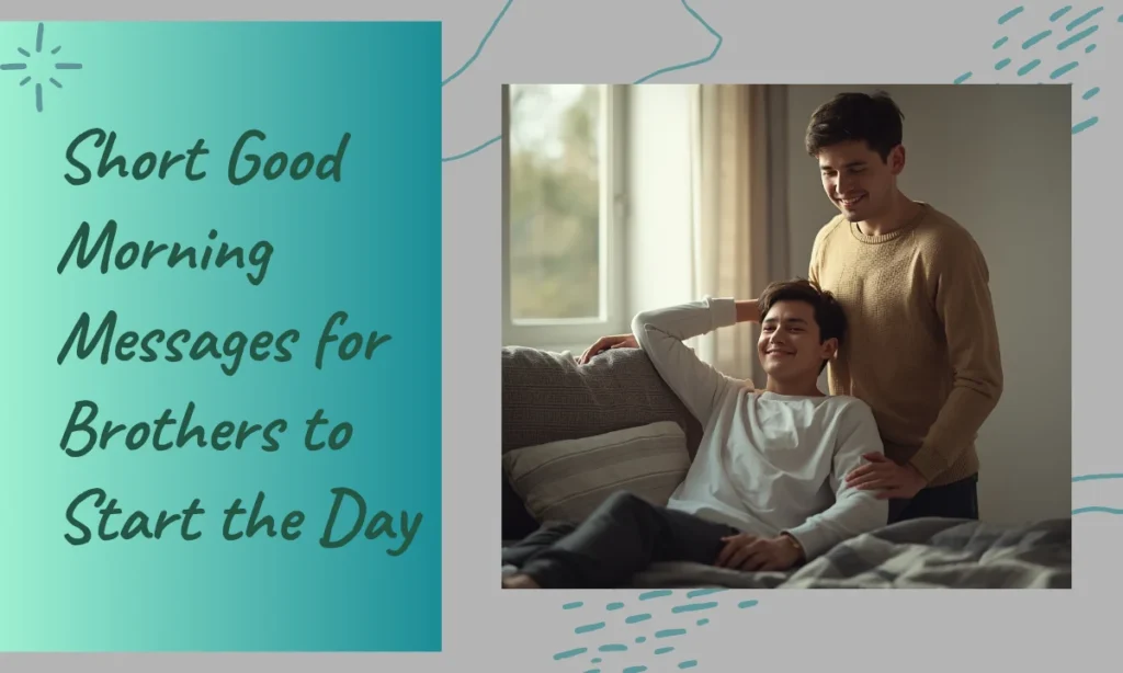 Short Good Morning Messages for Brothers to Start the Day