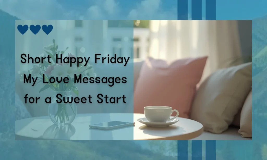 Short Happy Friday My Love Messages for a Sweet Start