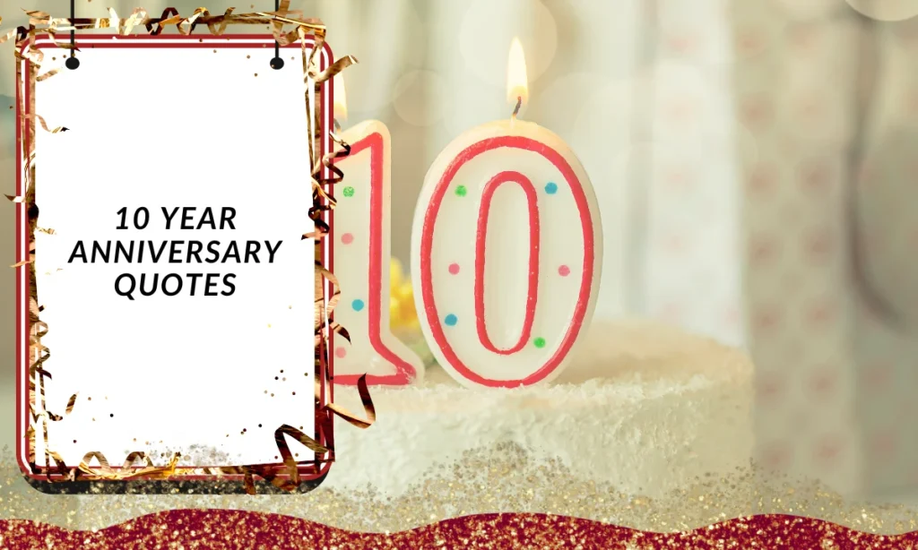10 Year Anniversary Quotes