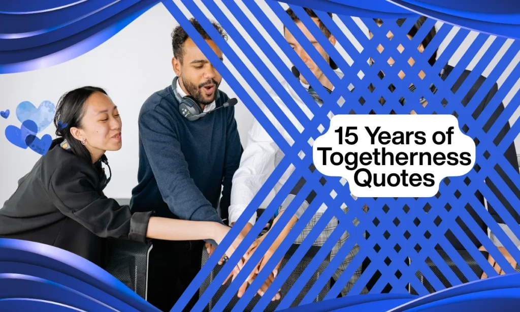 15 Years of Togetherness Quotes