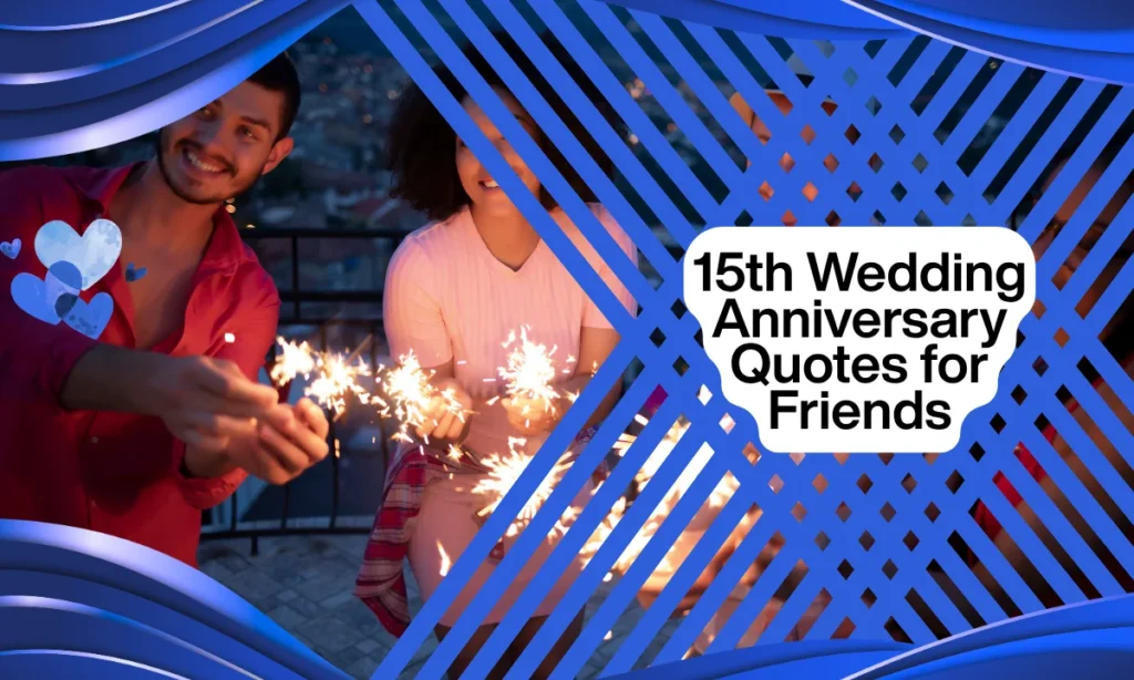 15th Wedding Anniversary Quotes for Friends