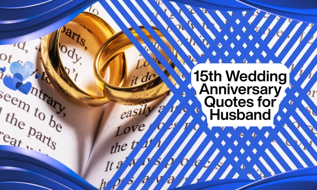15th Wedding Anniversary Quotes for Husband