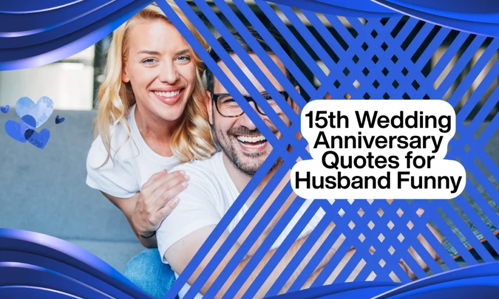 15th Wedding Anniversary Quotes for Husband