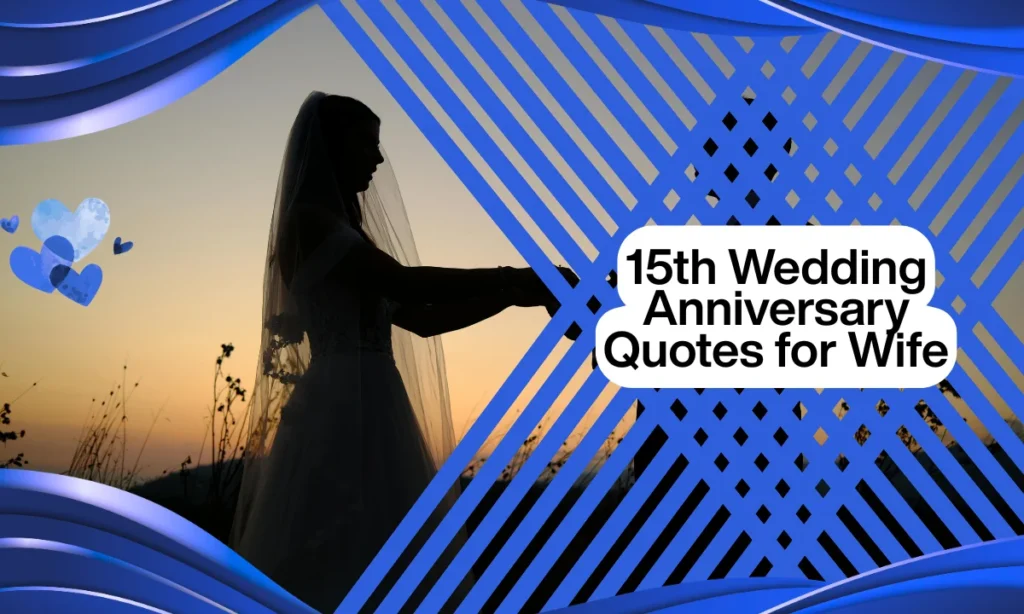 15th Wedding Anniversary Quotes for Wife