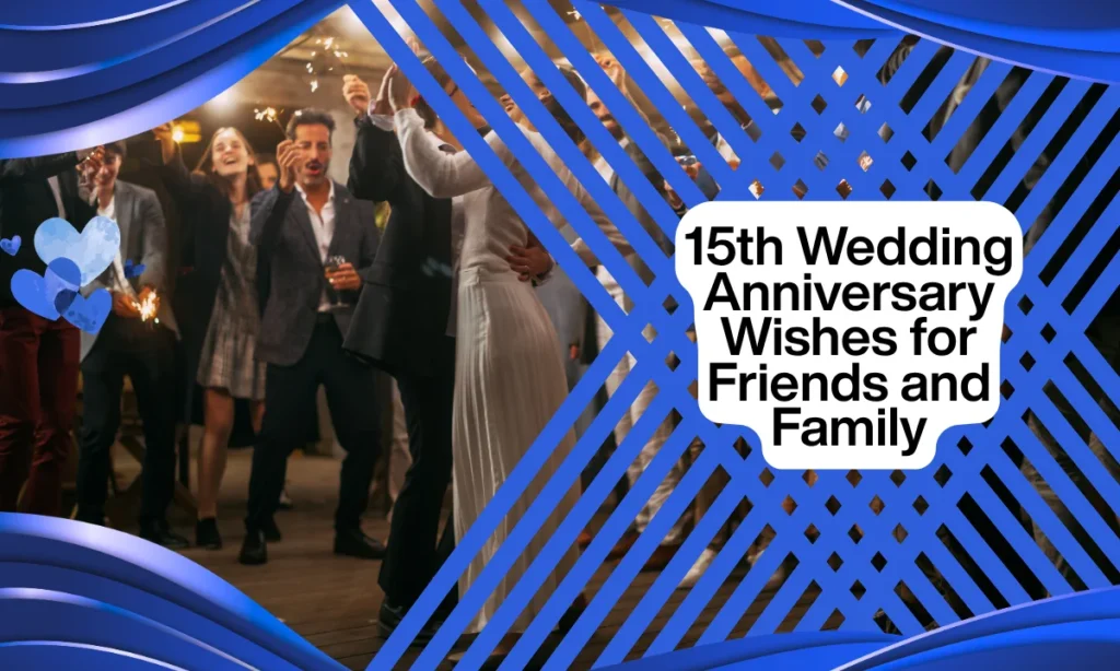 15th Wedding Anniversary Wishes for Friends and Family