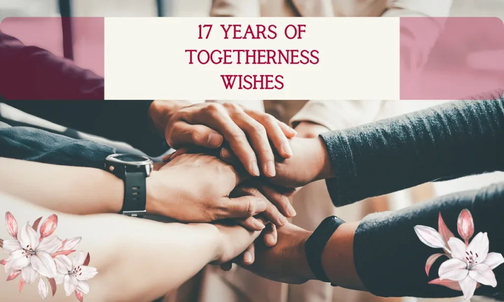 17 Years of Togetherness Wishes
