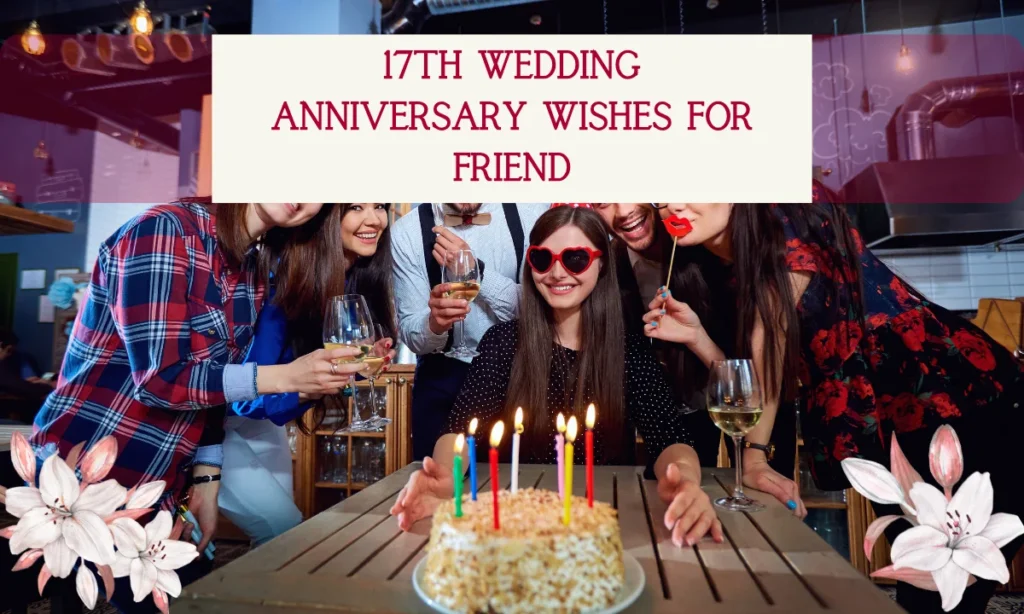 17th Wedding Anniversary Wishes for Friend