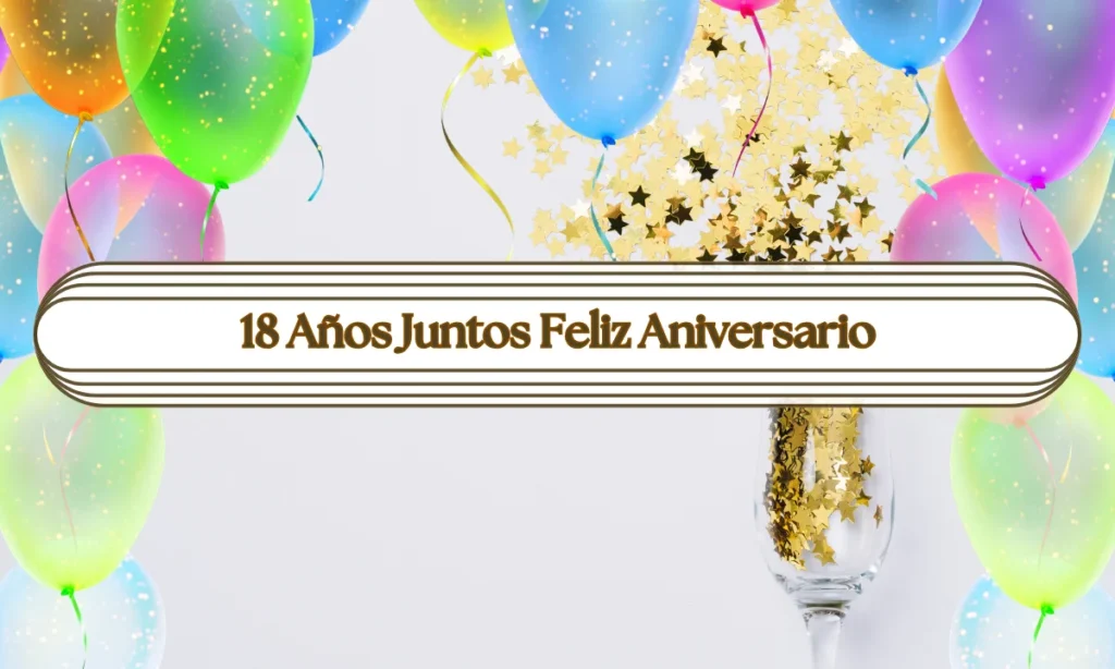 18 Años Juntos Feliz Aniversario