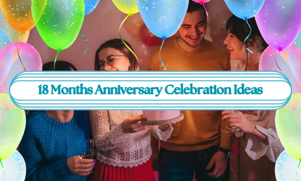 18 Months Anniversary Celebration Ideas