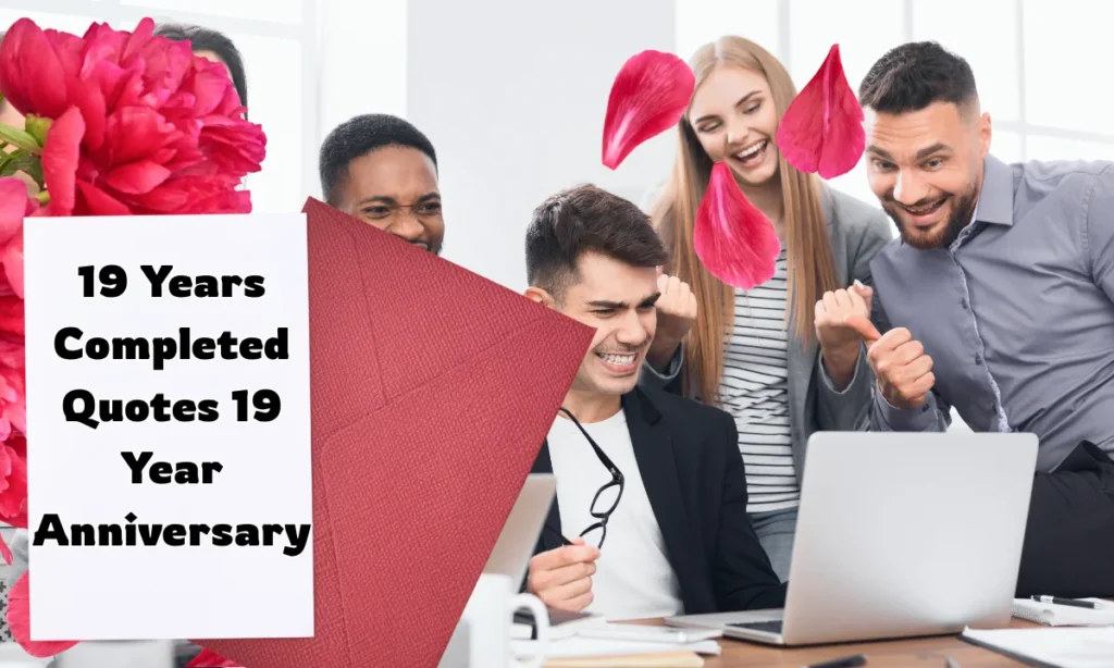 19 Years Completed Quotes 19 Year Anniversary