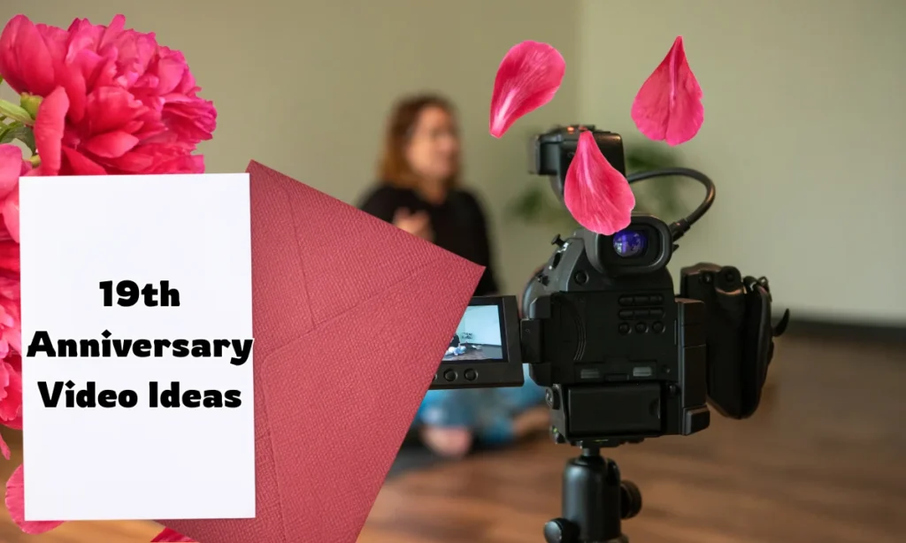 19th Anniversary Video Ideas