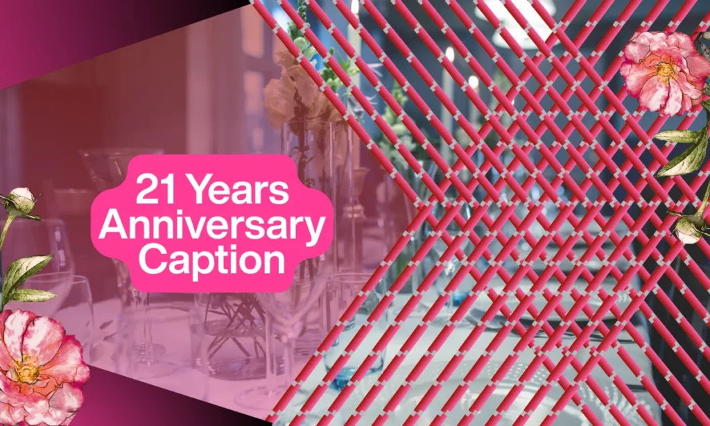 21 Years Anniversary Caption