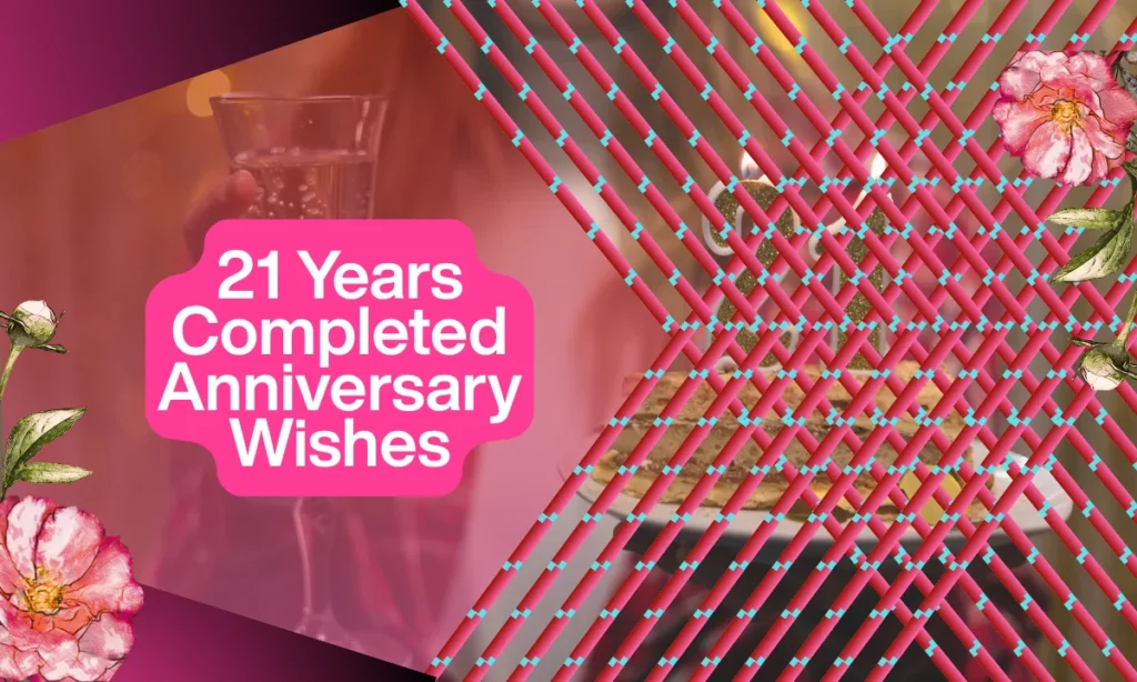 21 Years Completed Anniversary Wishes