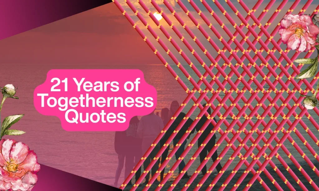 21 Years of Togetherness Quotes