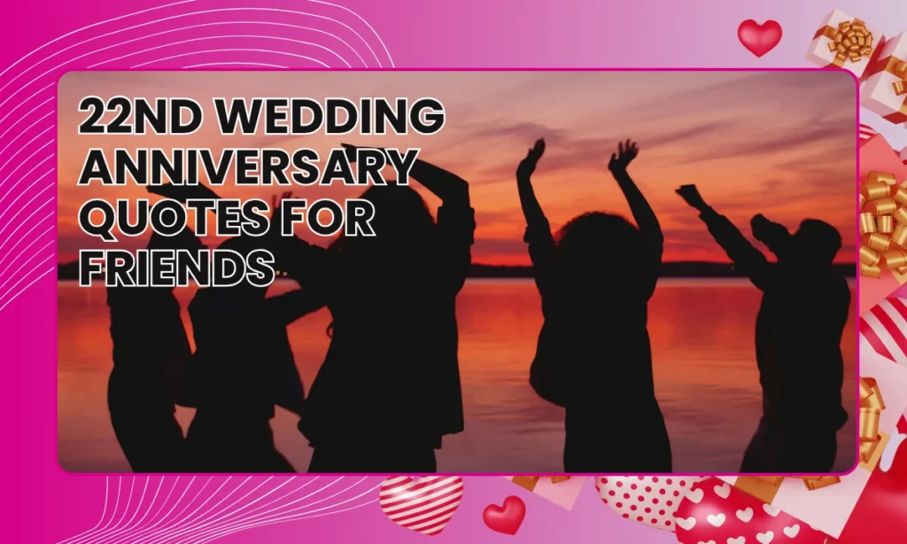 22nd Wedding Anniversary Quotes for Friends