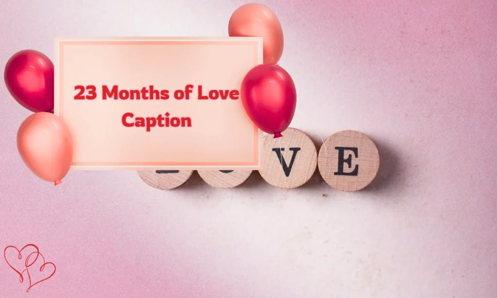 23 Months of Love Caption