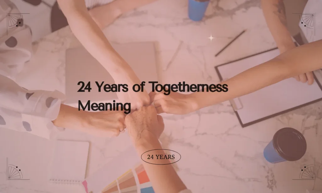24 Years of Togetherness Meaning