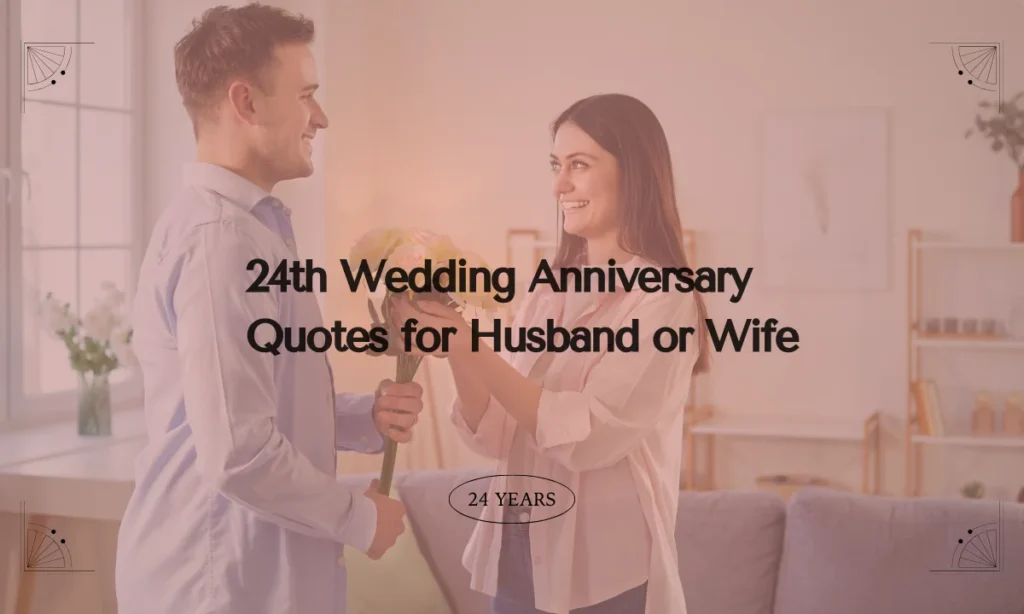 24th Wedding Anniversary Quotes for Husband or Wife