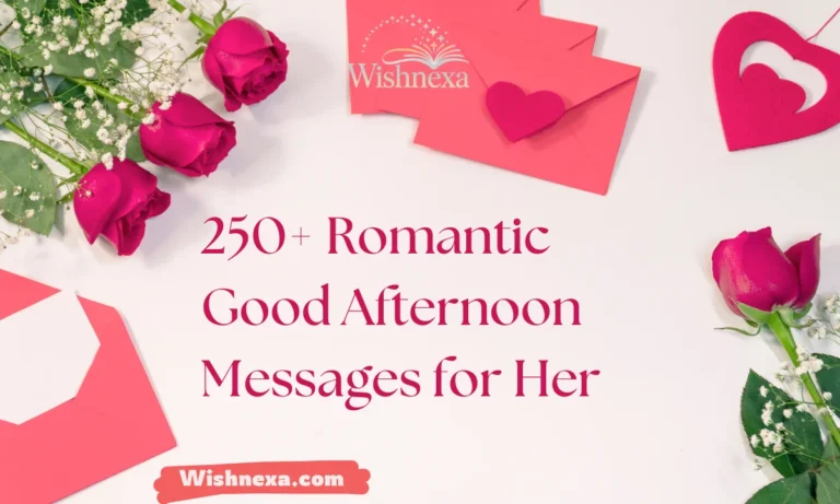 250+ Romantic Good Afternoon Messages for Her
