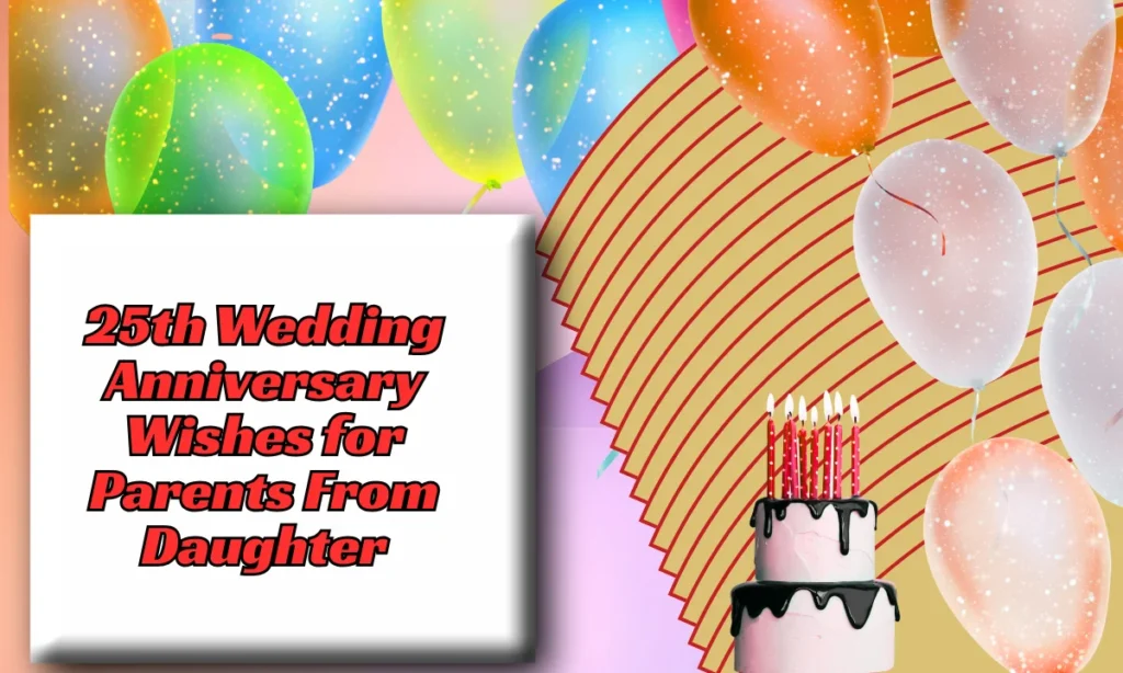 25th Wedding Anniversary Wishes for Parents From Daughter