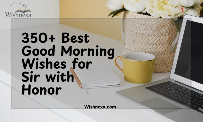 350+ Best Good Morning Wishes for Sir with Honor
