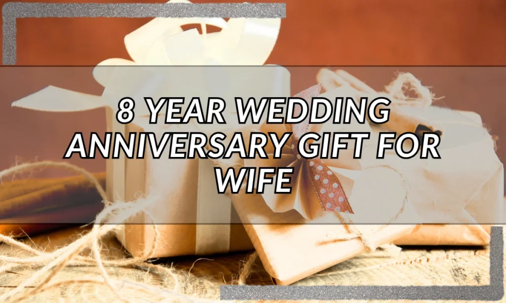 8 Year Wedding Anniversary Gift for Wife