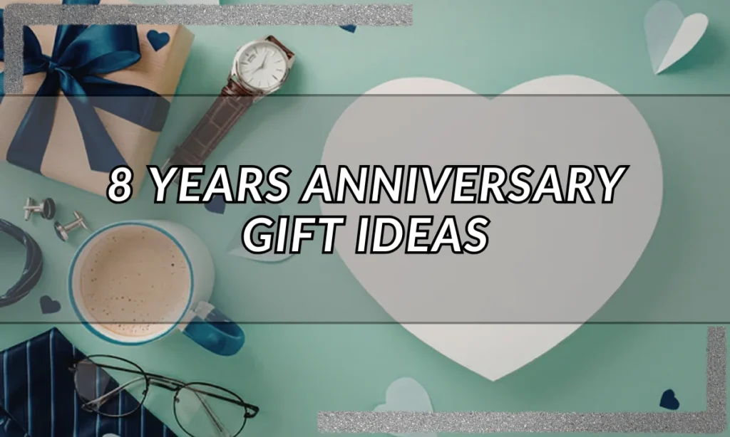 8 Years Anniversary Gift Ideas