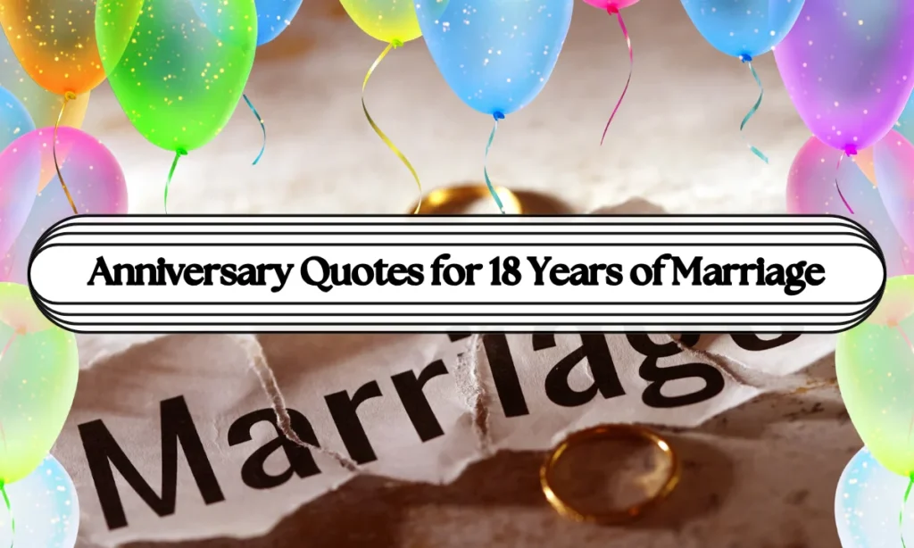 Anniversary Quotes for 18 Years of Marriage